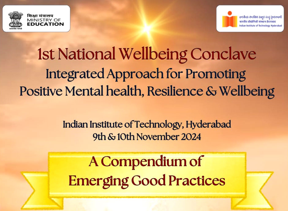 Expressions India: 1st National Wellbeing Conclave Integrated Approach for Promoting Positive Mental Health, Resilience and Wellbeing: held at Indian Institute of Technology, Hyderabad on 9th and 10th November 2024 - A Compendium of Emerging Good Practices - Click to Enlarge