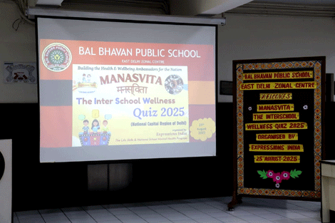 Expressions India: MANASVITA: The Inter-School Wellness Quiz 2025 (National Capital Region of Delhi): Bal Bhavan Public School, Mayur Vihar, Delhi - Click to Enlarge